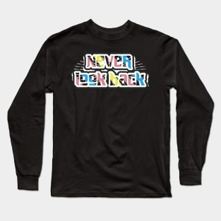 Never Look Back Long Sleeve T-Shirt